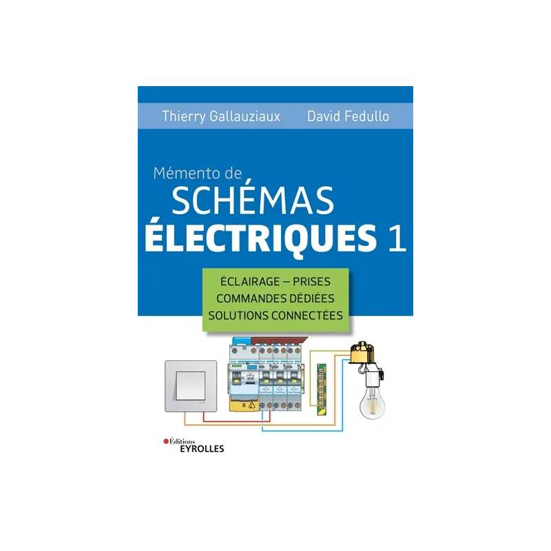 Mémento de schémas électriques. Vol. 1 Thierry Gallauziaux