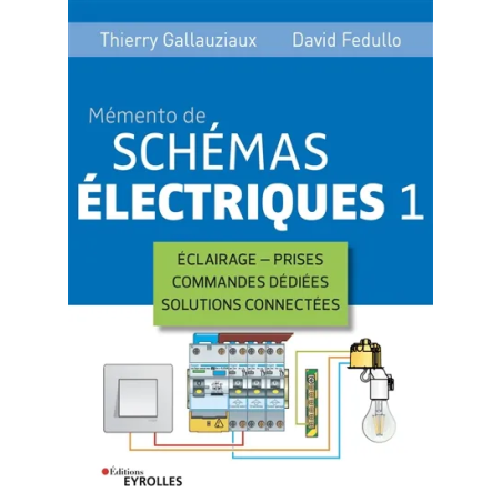 Mémento de schémas électriques. Vol. 1 Thierry Gallauziaux