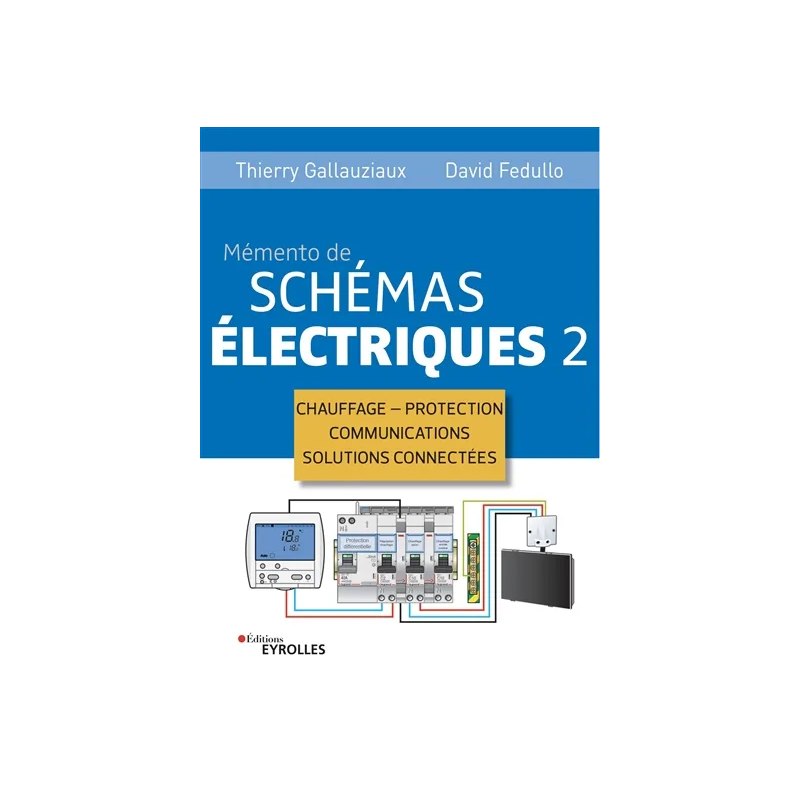 Mémento de schémas électriques. Vol. 2 Thierry Gallauziaux