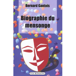 Biographie du mensonge de Bernard Gantois