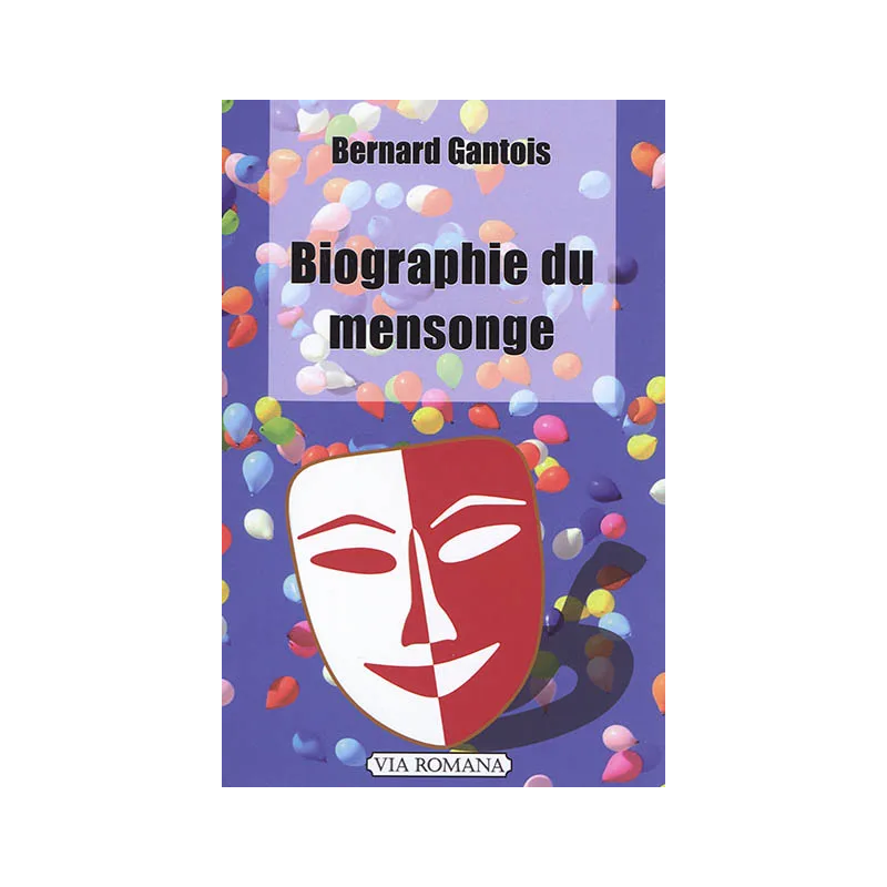 Biographie du mensonge de Bernard Gantois