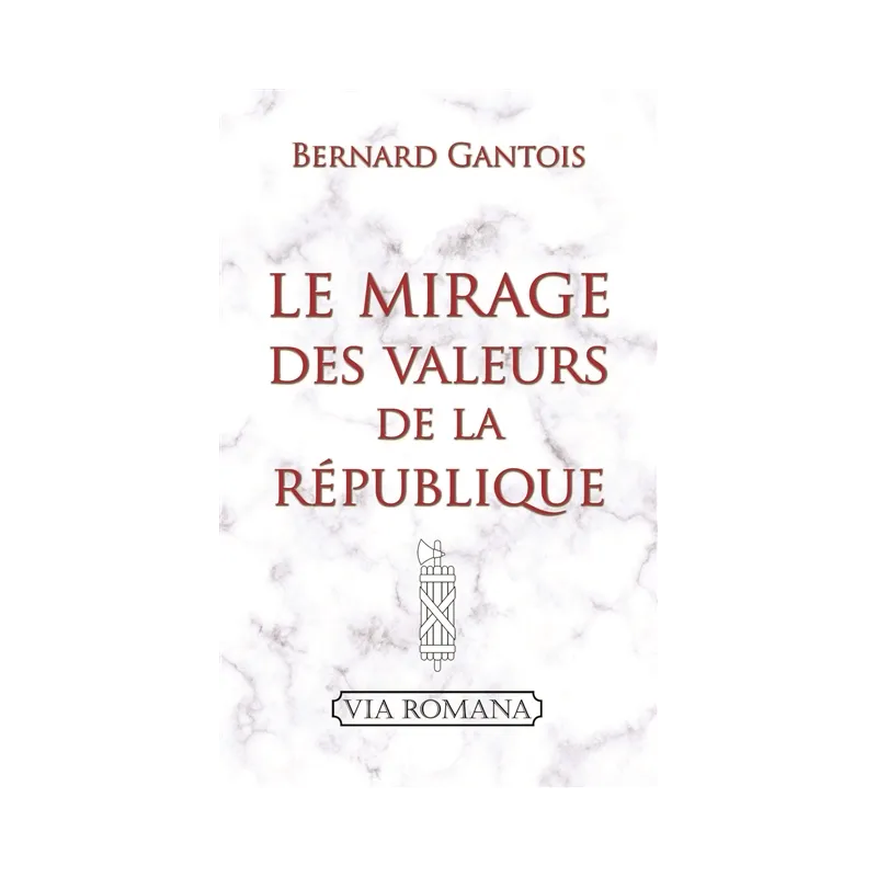 Le mirage des valeurs de la République de Bernard Gantois