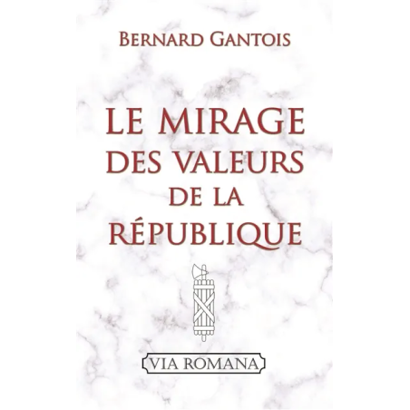 Le mirage des valeurs de la République de Bernard Gantois