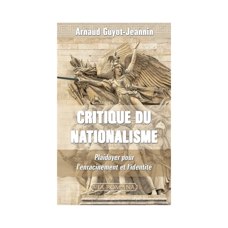 Critique du nationalisme : plaidoyer pour l'enracinement et l'identité