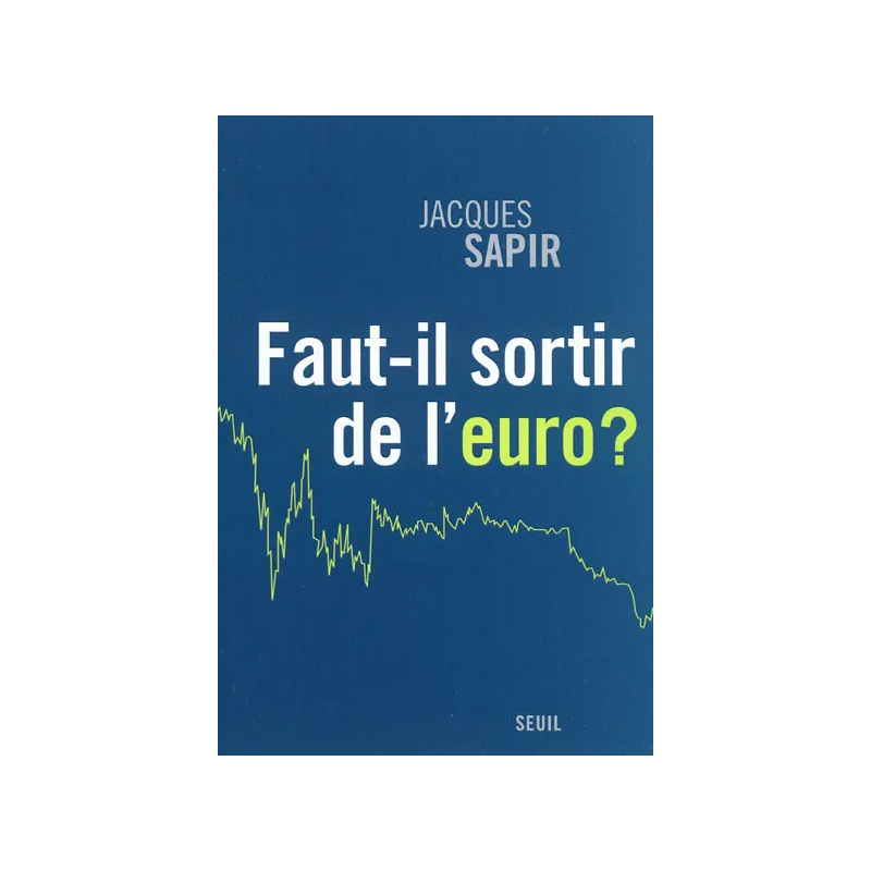 Faut-il sortir de l'euro ? de Jacques Sapir