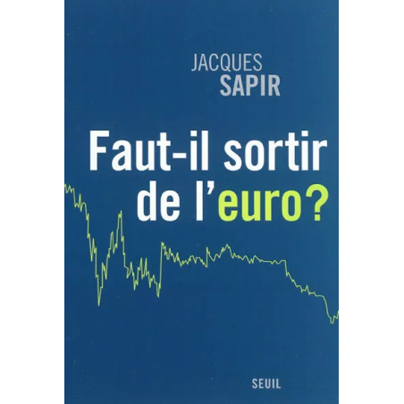 Faut-il sortir de l'euro ? de Jacques Sapir