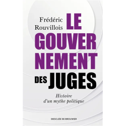 Le gouvernement des juges : histoire d'un mythe politique