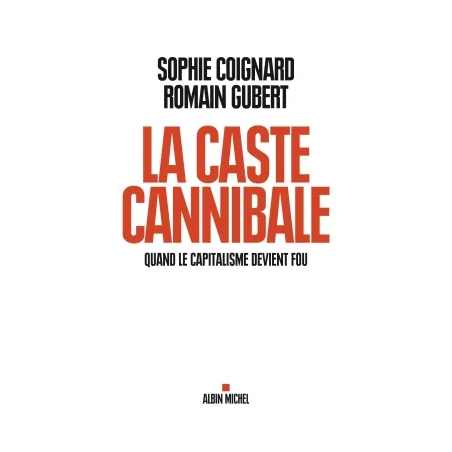 La caste cannibale : quand le capitalisme devient fou