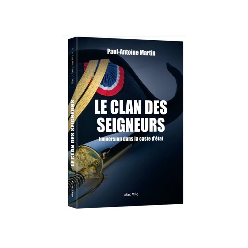 Le clan des seigneurs : immersion dans la caste d'Etat