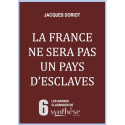 La France ne sera pas un pays d'esclaves de Jacques Doriot