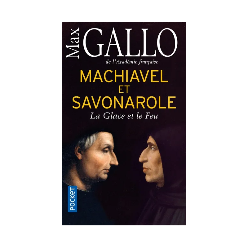 Machiavel et Savonarole : la glace et le feu de Max Gallo