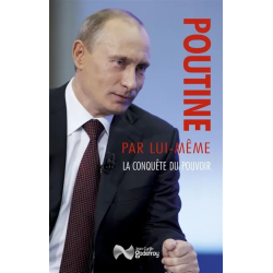 Poutine par lui-même. La conquête du pouvoir