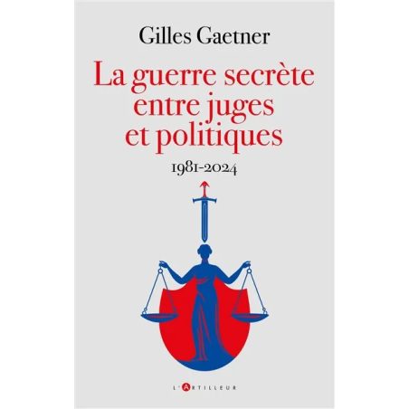 La guerre secrète entre juges et politiques : 1981-2024