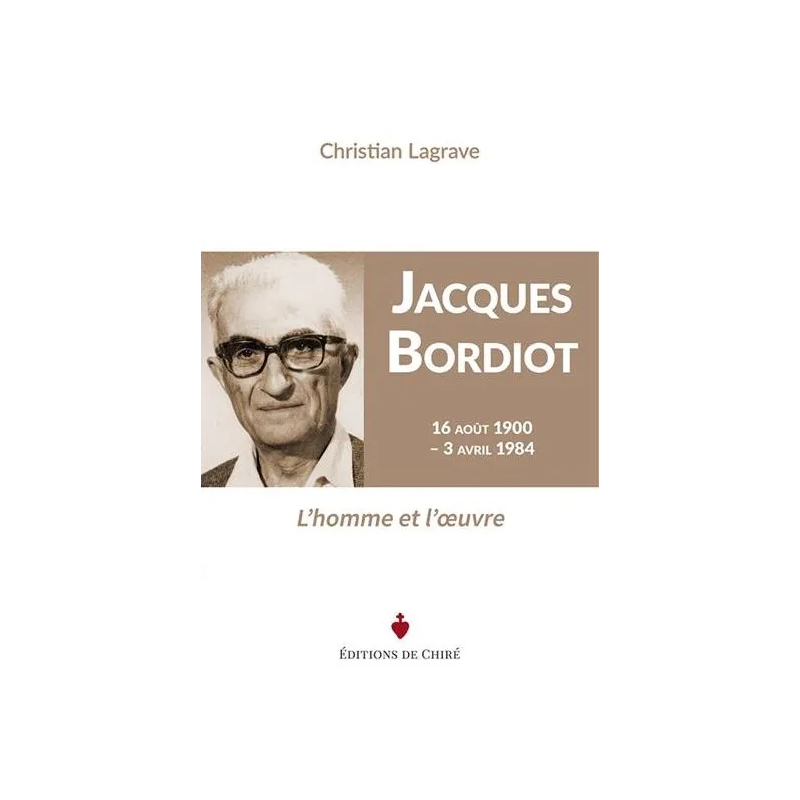 Jacques Bordiot, 16 août 1900-3 avril 1984 : l'homme et l'oeuvre