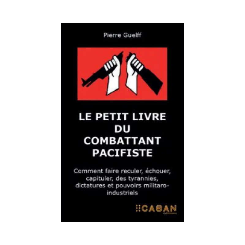 Le petit livre du combattant pacifiste de Pierre Guelff