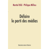 Défaire le parti des médias de Martial Bild, Philippe Milliau