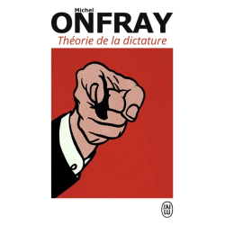 Théorie de la dictature. Orwell et l'Empire maastrichien de Michel Onfray